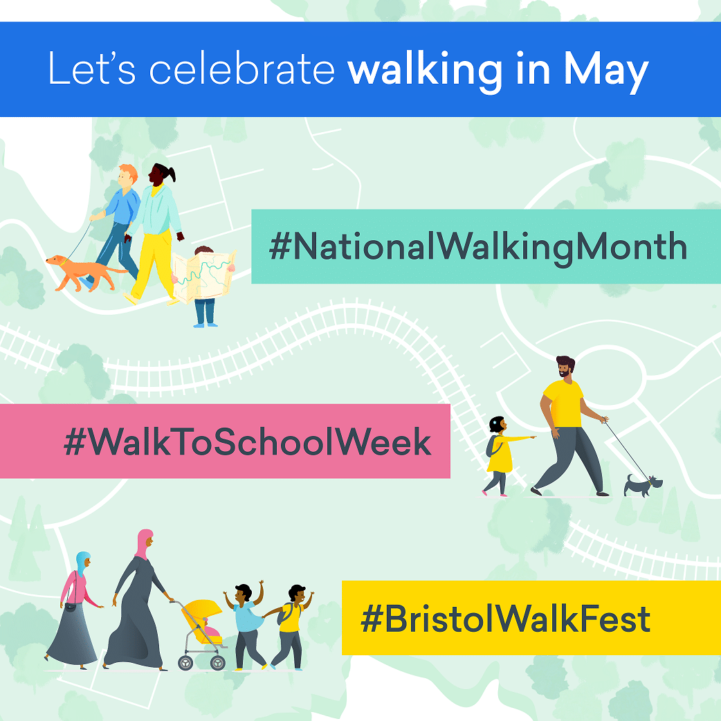 Let's celebrate walking in May. National Walking Month. Walk to School Week. Bristol Walk Fest.