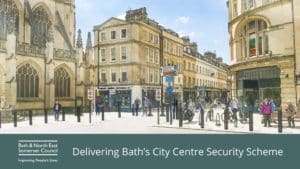 Bath & North East Somerset Council. Delivering Bath's City Centre Security Scheme